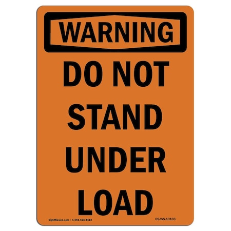 Signmission OSHA WARNING Sign, Do Not Stand Under Load, 10in X 7in Rigid Plastic, 7" W, 10" L, Portrait OS-WS-P-710-V-13103